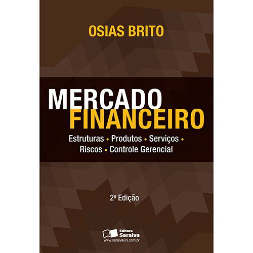 Livro - Mercado Financeiro: Estrutura, Produtos, Serviços, Riscos e Controle Gerencial