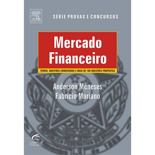 Livro - Mercado Financeiro - Teoria, Questões Comentadas e Mais 100 Questões Propostas - Série Provas e Concursos