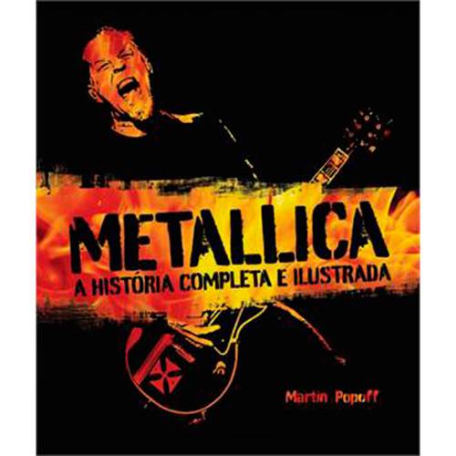 Livro - Metallica: a História Completa e Ilustrada