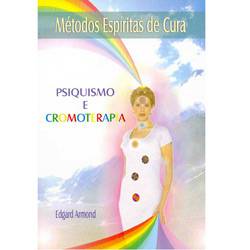 Livro - Métodos Espíritas de Cura: Psiquismo e Cromoterapia
