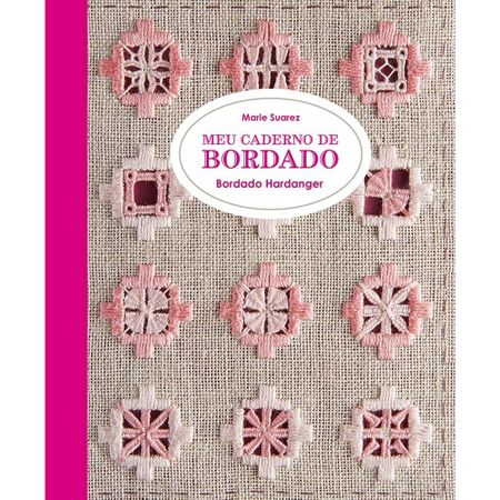 Livro Meu Caderno de Bordado Hardanger por Marie Suarez