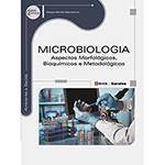 Livro - Microbiologia: Aspectos Morfológicos, Bioquímicos e Metodológicos - Série Eixos
