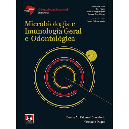 Livro - Microbiologia e Imunologia Geral e Odontológica - Vol.1 - Série Abeno Odontologia Essencial - Parte Básica