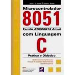 Livro - Microcontrolador 8051 Família AT89S8252 Atmel: com Linguagem C - Prático e Didático