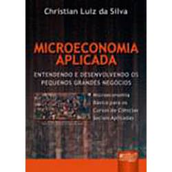 Livro - Microeconomia Aplicada: Entendendo e Desenvolvendo os Pequenos Grandes Negócios