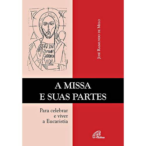 Livro - Missa e Suas Partes, a - para Celebrar e Viver a Eucaristia