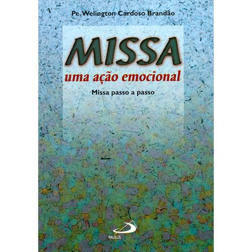 Livro - Missa: uma Ação Emocional - Missa Passo a Passo