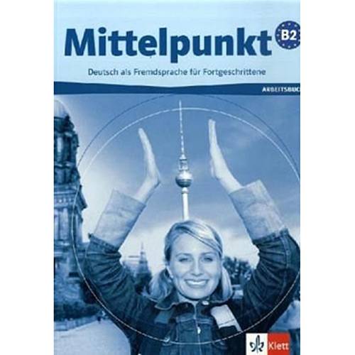 Livro - Mittelpunkt - Arbeitsbuch - Deutsch Als Fremdsprache Für Fortgeschrittene - B2
