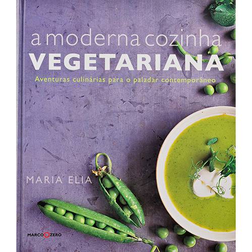 Livro - Moderna Cozinha Vegetariana, a - Aventuras Culinárias para o Paladar Contemporâneo
