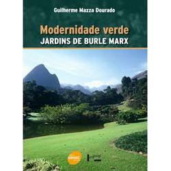 Livro - Modernidade Verde - Jardins de Burle Marx