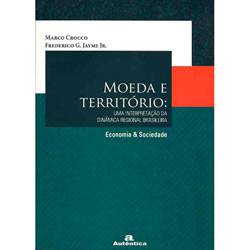 Livro -Moeda e Território: uma Interpretação da Dinâmica Regional Brasileira