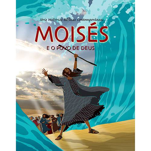 Livro - Moisés: e o Povo de Deus - Série Histórias Bíblicas Contemporâneas