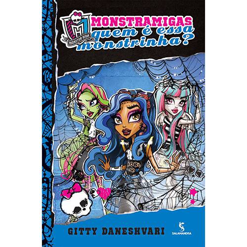 Livro - Monstramigas: Quem é Essa Monstrinha? - Coleção Monster High