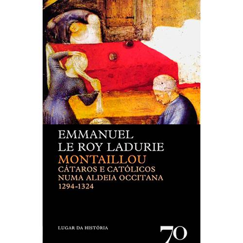 Livro - Montaillou Cataros e Catolicos Numa Aldeia Occitana 1294-1324