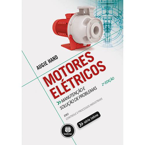 Livro - Motores Elétricos: Manutenção e Solução de Problemas - Série Tekne