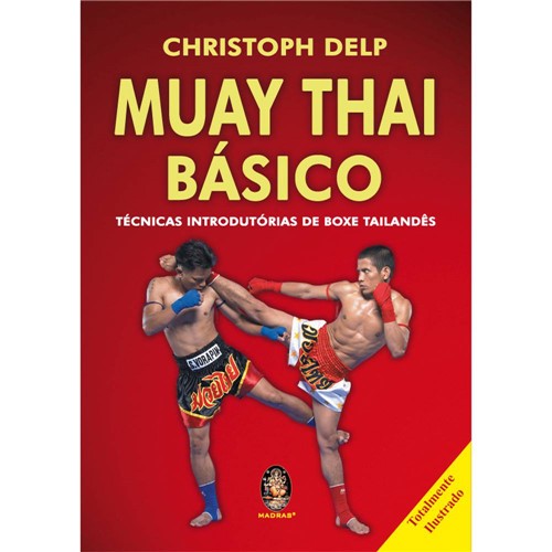 Livro - Muay Thai Básico - Técnicas Introdutórias de Boxe Tailandês