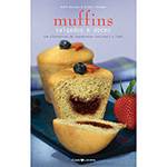 Livro - Muffins Salgados e Doces - com Alternativas de Ingredientes Funcionais e Light