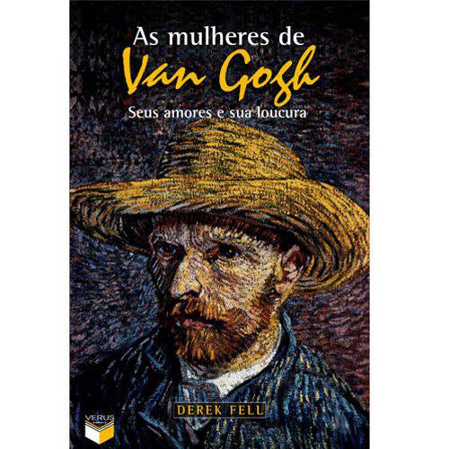 Livro - Mulheres de Van Gogh - Seus Amores e Sua Loucura, as