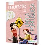 Livro - Mundo da Língua Portuguesa (Livro Impresso + Livro Digital + Caderno de Atividades) - 7º Ano