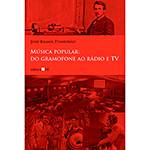 Livro - Música Popular: do Gramofone ao Rádio e TV