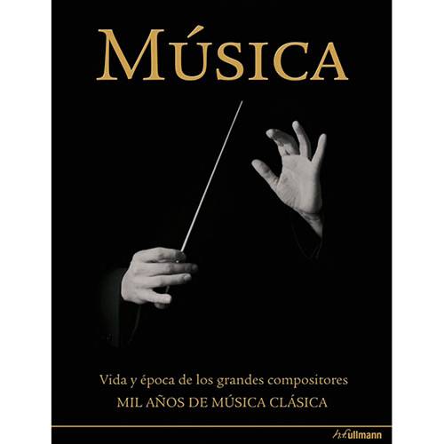 Livro - Música: Vida Y Época de Los Grandes Compositores, Mil Años de Música Clásica