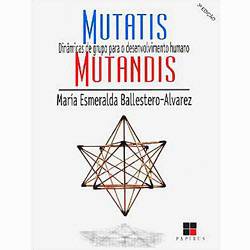 Livro - Mutatis Mutandis: Dinâmicas de Grupo para o Desenvolvimento - Vol. 1