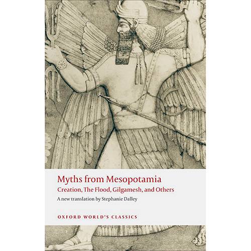 Livro - Myths From Mesopotamia: Creation, The Flood, Gilgamesh, And Others (Oxford World Classics)
