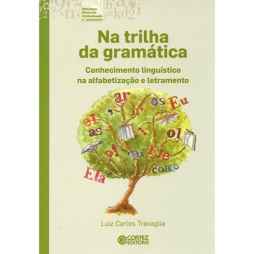 Livro - na Trilha da Gramática: Conhecimento Linguístico na Alfabetização e Letramento - Coleção Biblioteca Básica de Alfabetização e Letramento