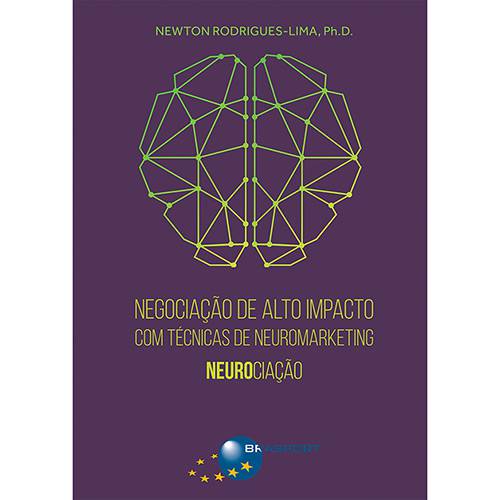 Livro - Negociação de Alto Impacto com Técnicas de Neuromarketing: Neurociação