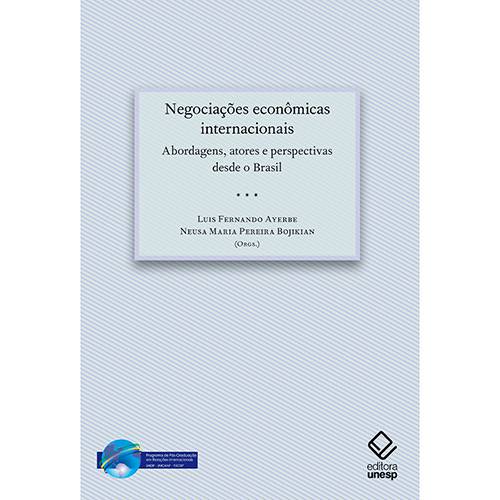 Negociações Econômicas Internacionais: Abordagens, Atores e Perspectivas Desde o Brasil