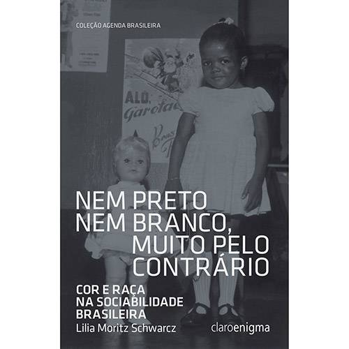 Livro - Nem Preto Nem Branco, Muito Pelo Contrário: Cor e Raça na Sociabilidade Brasileira