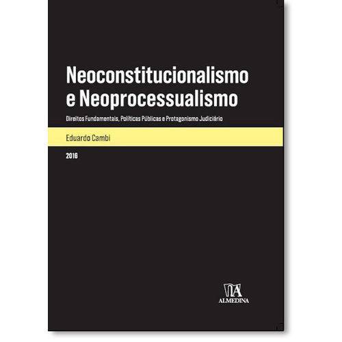 Livro - Neoconstitucionalismo e Neoprocessualismo: Direitos Fundamentais, Políticas Públicas e Pro