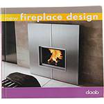Livro - New Fireplace Desingn: Text In English, German, French, Spanish, Italian