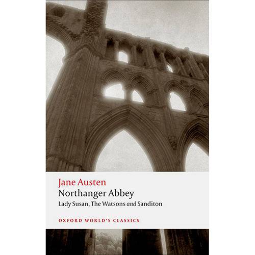 Livro - Northanger Abbey, Lady Susan, The Watsons, Sanditon (Oxford World Classics)
