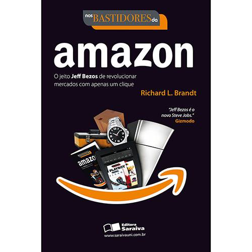Livro - Nos Bastidores da Amazon - o Jeito Jeff Bezos de Revolucionar Mercados com Apenas um Clique