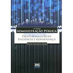 Livro - Nova Administração Pública, a - Profissionalização, Eficiência e Governança