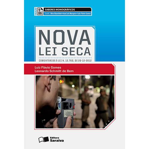 Livro - Nova Lei Seca: Comentários à Lei Nº 12.760, de 20-12-2012 - Coleção Saberes Monográficos