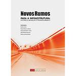 Livro - Novos Rumos para a Infraestrutura: Eficiência, Inovação e Desenvolvimento
