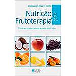 Livro - Nutrição e Frutoterapia: Tratamento Alternativo Através das Frutas
