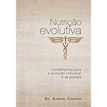 Livro - Nutrição Evolutiva: Fundamentos para a Evolução Individual e do Planeta