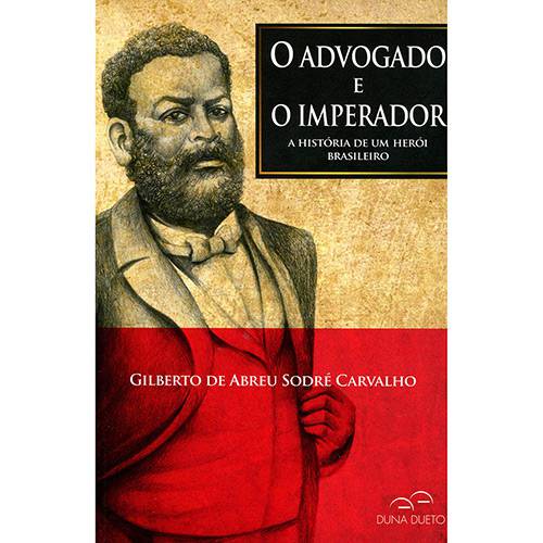 Livro - o Advogado e o Imperador: a História de um Herói Brasileiro