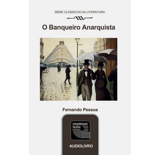 Livro - o Banqueiro Anarquista por Fernando Pessoa - Audiolivro
