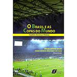Livro - o Brasil e as Copas do Mundo: Futebol, História e Política