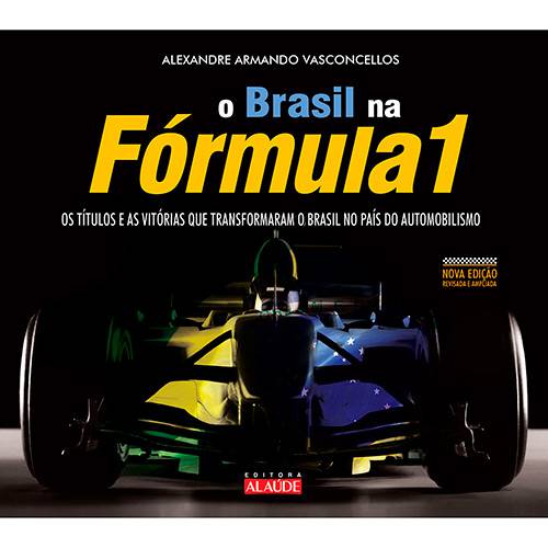 Livro - o Brasil na Fórmula 1: os Títulos e as Vitórias que Transformaram o Brasil no País do Automobilismo