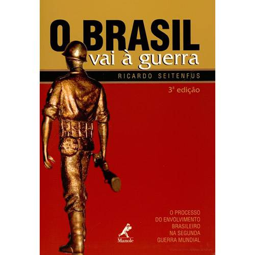 Livro - o Brasil Vai à Guerra: o Processo do Envolvimento Brasileiro na Segunda Guerra Mundial
