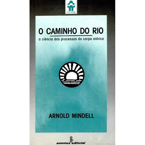 Livro - o Caminho do Rio: a Ciência dos Processos do Corpo Onírico