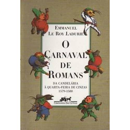 Livro - o Carnaval de Romans: da Candelária à Quarta-Feira de Cinzas 1579-1580