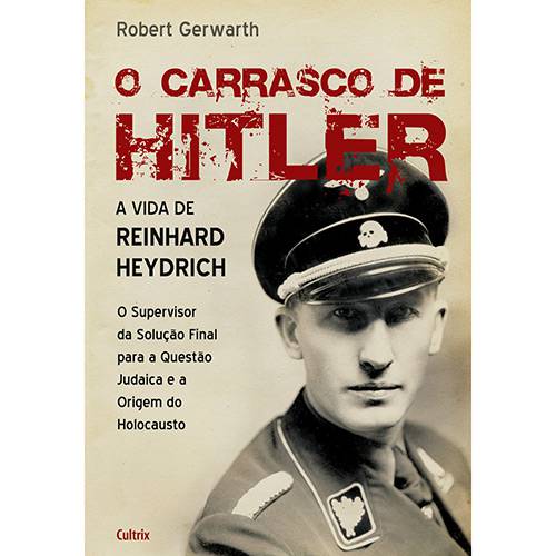 Livro - o Carrasco de Hitler: a Vida de Reinhard Heydrich