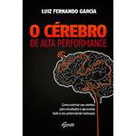 Livro - o Cérebro de Alta Performance: Como Orientar Seu Cérebro para Resultados e Aproveitar Todo o Seu Potencial de Realização