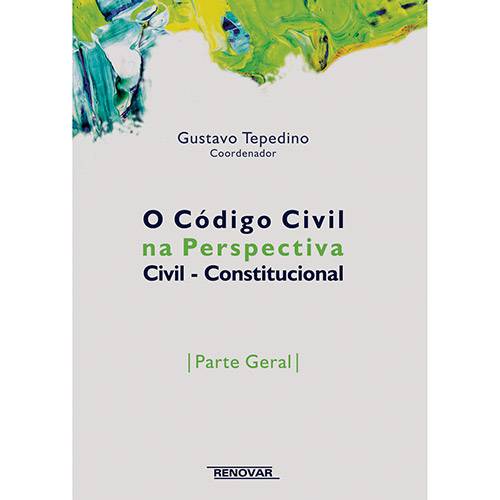 Livro - o Código Civil na Perspectiva Civil: Constitucional